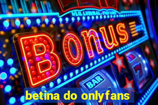 betina do onlyfans